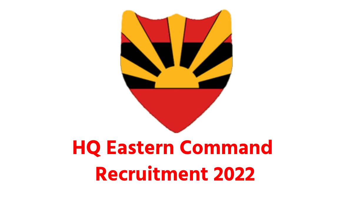 HQ Eastern Command Recruitment 2022
